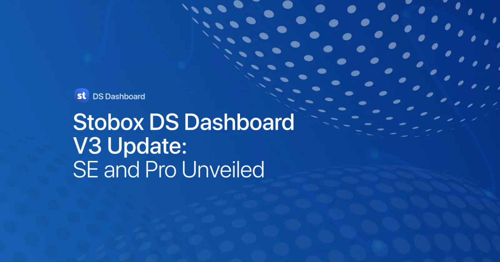 Stobox DS Dashboard V3 Update: SE and Pro Unveiled
