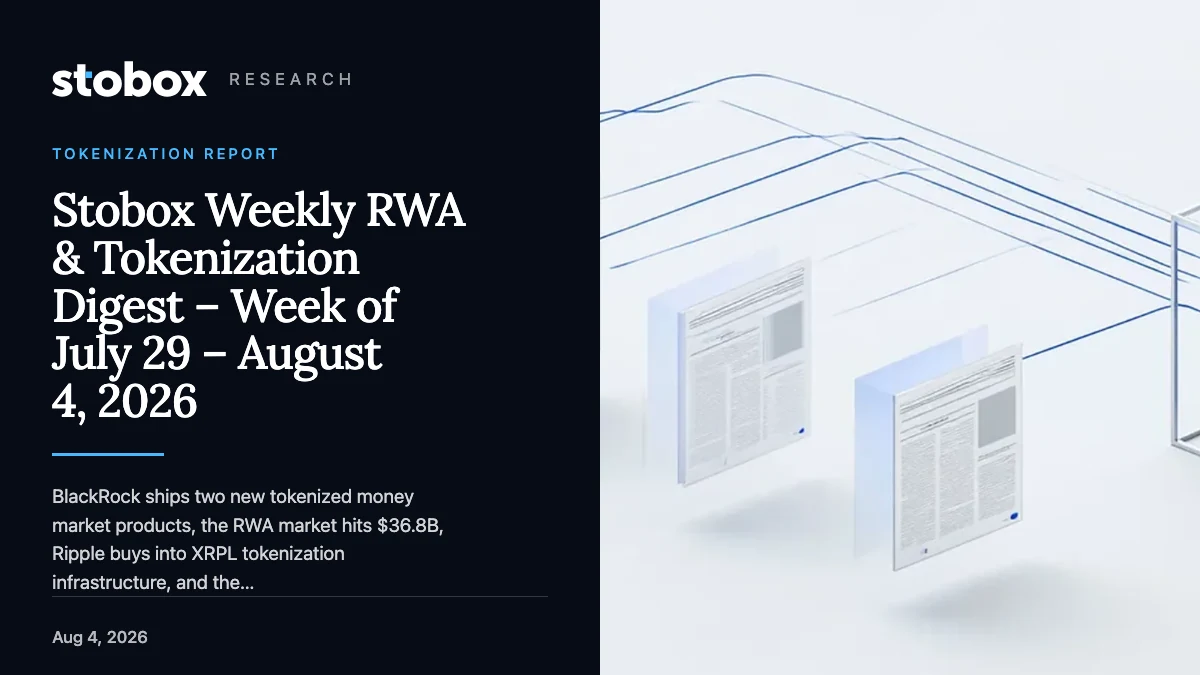 Stobox Weekly RWA & Tokenization Digest – Week of July 29 – August 4, 2026