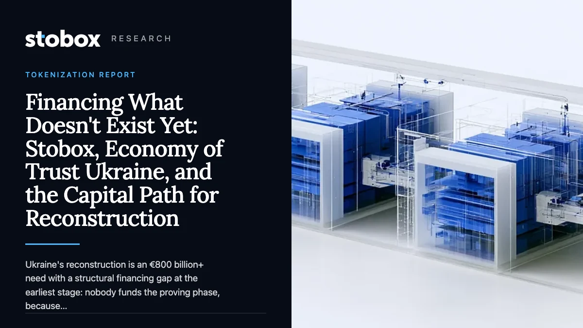 Financing What Doesn't Exist Yet: Stobox, Economy of Trust Ukraine, and the Capital Path for Reconstruction