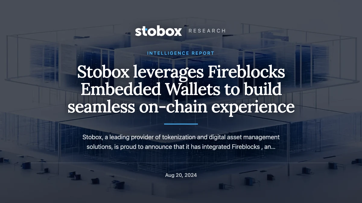 Stobox leverages Fireblocks Embedded Wallets to build seamless on-chain experience