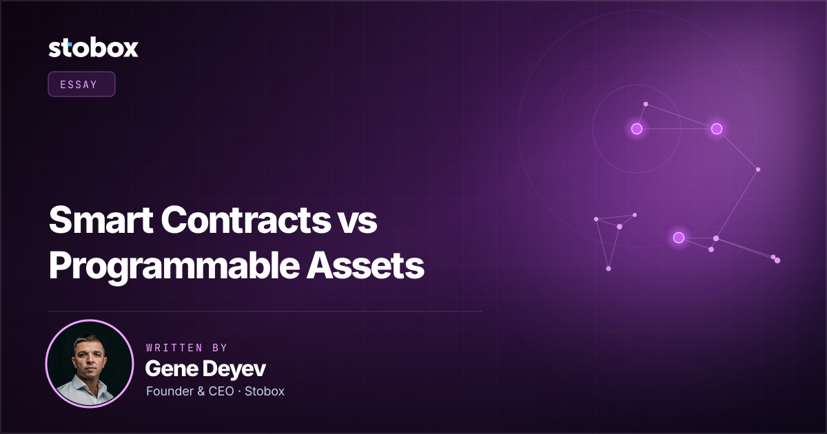 Smart Contracts vs Programmable Assets — an essay by Gene Deyev