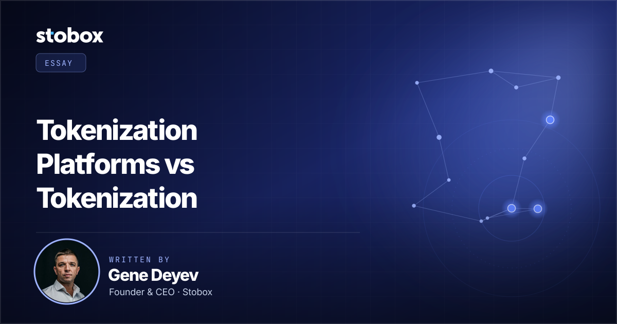 Tokenization Platforms vs Tokenization Infrastructure — an essay by Gene Deyev